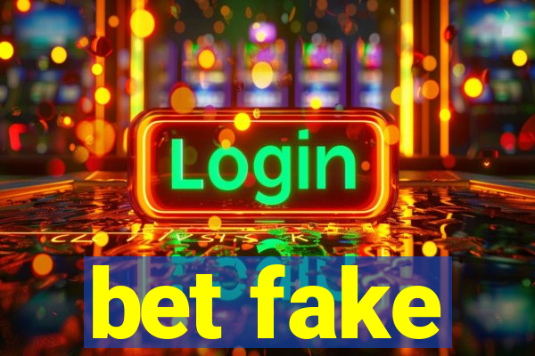 bet fake